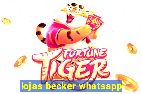 lojas becker whatsapp